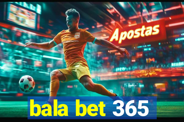 bala bet 365